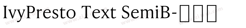 IvyPresto Text SemiB字体转换 IvyPresto Text SemiB字体转换